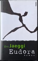 Eudora – Urs Jaeggi – Roman – Huber – Hardcover – wie neu