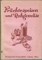 Früchtespeisen und Rohgemüse 1939 Vegetarisch