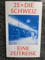 25 x DIE SCHWEIZ, eine Zeitreise