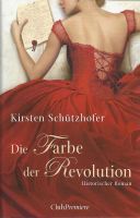 Schützhofer Kirsten - Die Farbe der Revolution (geb) / Hist.
