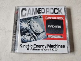 Canned Rock  -  Machines / Kinetic Energy - 2 Albums on 1 CD