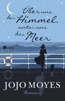 Moyes Jojo - Ueber uns der Himmel, unter uns das Meer /Roman