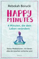 Happy Minutes - 4 Minuten, die dein Leben verändern