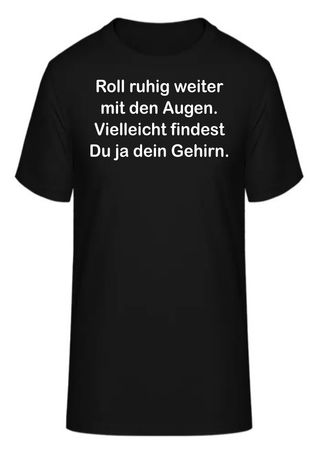 T-Shirt Roll ruhig weiter mit den Augen.