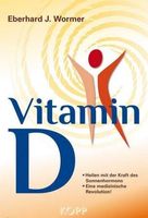 Vitamin D - Heilen mit der Kraft des Sonnenhormons