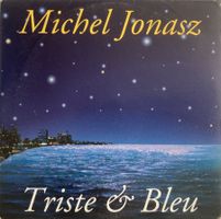 MICHEL JONASZ - TRISTE & BLEU
