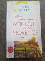 Das zauberhafte WEINGUT in der Provence/ Ruth Kelly / Roman