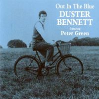 Duster Bennett Featuring Peter Green – Out In The Blue