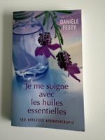 Je me soigne avec les huiles essentielles - Danièle Festy