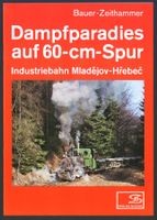 Dampfparadies auf 60-cm-Spur Industriebahn Mladějov-Hřebeč
