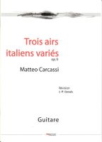 Matteo CARCASSI - Trois airs variés italiens, op. 9