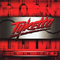 Tyketto – Dig In Deep