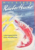 Räuber Hucho - Lebensgeschichte eines Raubfisches