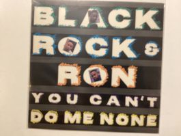 Black Rock & Ron Maxi-Single - You Can’t Do Me None