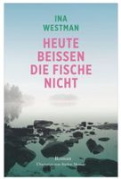 Heute beissen die Fische nicht - Ina Westman