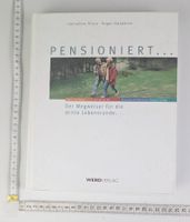 "Pensioniert..." Ratgeber für die dritte Lebensrunde!