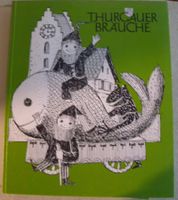 Thurgauer Bräuche - Einblicke in die Traditionen, Buch!