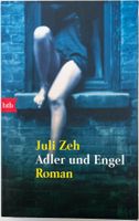 Adler und Engel – Juli Zeh – Roman – btb – TB – gut gelesen