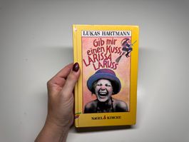 ROMAN: Lukas Hartmann, Gib mir einen Kuss Larissa Laruss