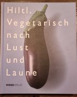 Hiltl vegetarisch nach Lust und Laune, Kochbuch.