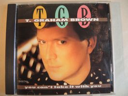 CD - T. Graham Brown - TGB - You Can't Take It With You