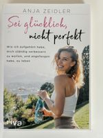 Anja Zeidler - Sei glücklich, nicht perfekt