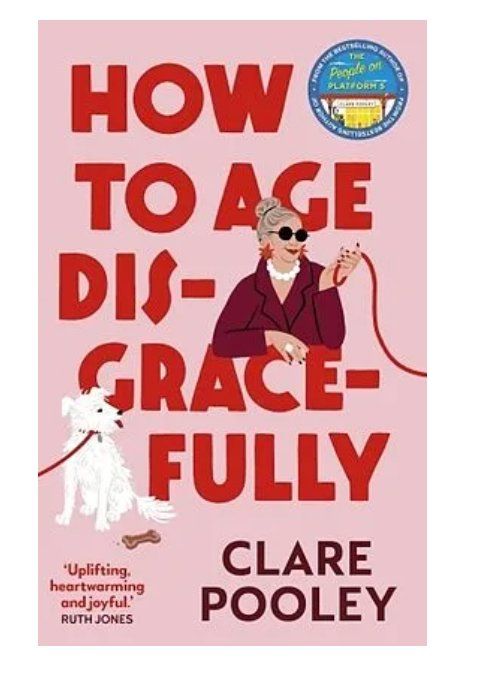 Bücher: HOW TO AGE DISGRACEFULLY - Clare Pooley – Gebraucht aus Frauenfeld von AlphaCentauri369