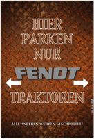 Blechschild-HIER PARKEN NUR FENDT TRAKTOREN