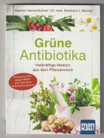 Grüne Antibiotika, Heilkräftige Medizin aus der Pflanzenwelt