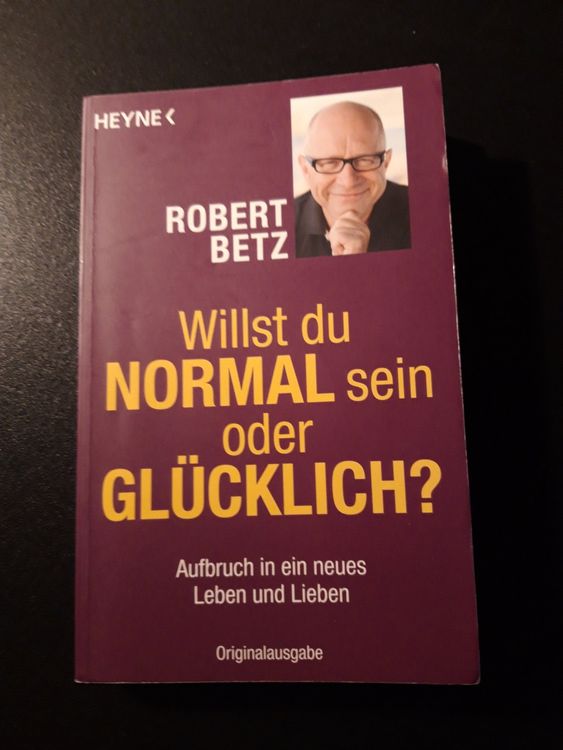*Willst du NORMAL sein oder GLÜCKLICH?* Robert Betz / TB Kaufen auf