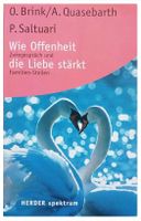 Wie Offenheit die Liebe stärkt. Zwiegespräch und Familien...