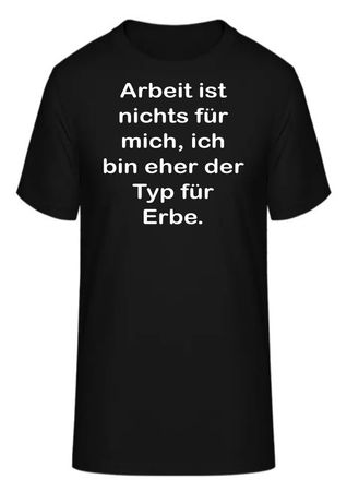 T-Shirt Arbeit ist nichts für mich,