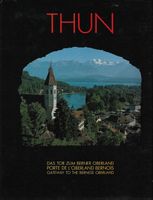 Thun Das Tor zum Berner Oberland Porte de l'Oberland bernois