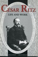 César Ritz  - Life and Work