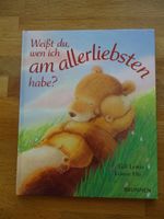 Bilderbuch: Weisst du, wen ich am allerliebsten habe?