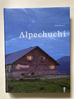 Alpechuchi - Das Kochbuch der Schweizer Alpenküche!