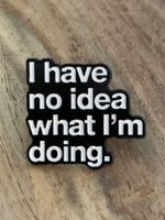 Pin   I have no idea what I'm doing