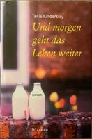 UND MORGEN GEHT DAS LEBEN WEITER - TANIA KINDERSLEY-GEBUNDEN