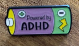 Pin Batterie ' Powered by ADHD '