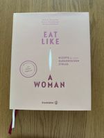 Kochbuch: Eat Like A Woman – Rezepte für harmon. Zyklus
