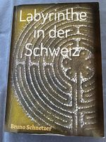Buch Labyrinthe in der Schweiz von Bruno Schnetzer