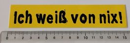 Ich weiss von nix!  (Aufkleber, PVC)
