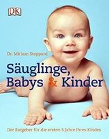 Säuglinge, Babys & Kinder - Die ersten 5 Jahre Ihres Kindes