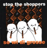 Stop The Shoppers – So wie die Grosse CD