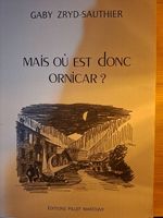  « Mais où est donc Ornicar ? »  Gaby Zryd-Sauthier (1987)