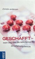 Geschafft - Mein Sieg über die Tablettensucht
