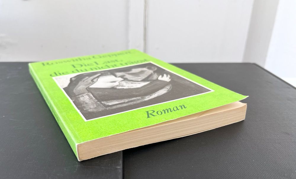 Roswitha Geppert Die Last, die du nicht trägst (Gebraucht) in