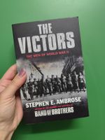 The Victors: Stephen Ambrose. WWII History Book