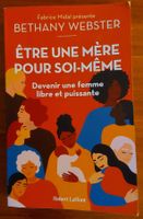 ÊTRE UNE MÈRE POUR SOI-MÊME, Bethany Webster