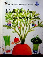Ulf Stark Die Helden im Gemüsegarten